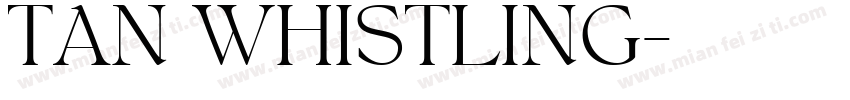 TAN WHISTLING字体转换